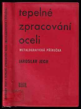 Jaroslav Jech: Tepelné zpracování oceli