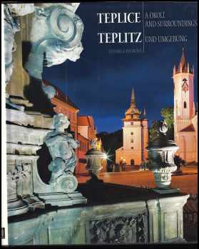 Petr Hájek: Teplice a okolí : Teplice and surroundings = Teplitz und Umgebung
