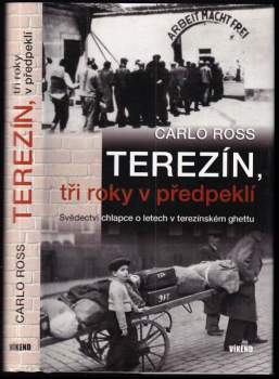 Terezín, tři roky v předpeklí : [svědectví chlapce o letech v terezínském ghettu]