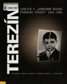 Terezín v "konečném řešení židovské otázky" 1941-1945