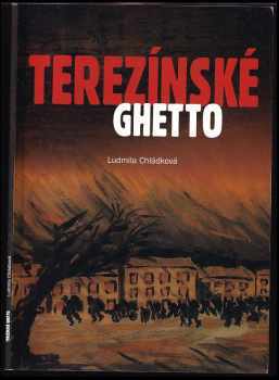 Ludmila Chládková: Terezínské ghetto