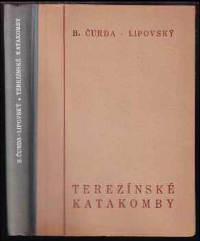 Bedřich Čurda Lipovský: Terezínské katakomby + PODPIS