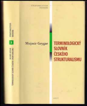 Mojmír Grygar: Terminologický slovník českého strukturalismu : obecné pojmy estetiky a teorie umění