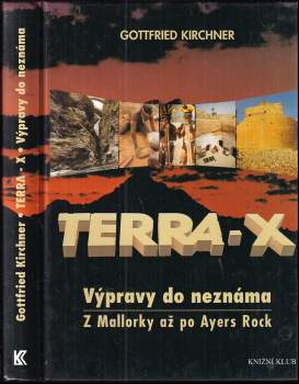 Terra-X : výpravy do neznáma : z Mallorky až po Ayers Rock - Gottfried Kirchner (2000, Knižní klub) - ID: 766548