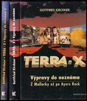 Gottfried Kirchner: Terra-X : výpravy do neznáma : z Mallorky až po Ayers Rock + výpravy do neznáma : hledači pokladů, rytíři a vampýři