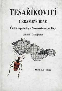 Milan Emanuel František Sláma: Tesaříkovití - Cerambycidae České republiky a Slovenské republiky