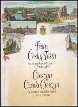 Těšín, Český Těšín na starých pohlednicích a fotografiích