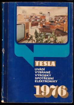 Jaroslav Hrouda: KATALOG TESLA 1976 - uvádí vybrané výrobky spotřební elektroniky