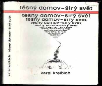 Karel Kreibich: Těsný domov - širý svět