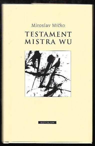 Miroslav Míčko: Testament Mistra Wu
