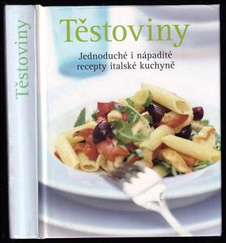 Těstoviny - Jednoduché i nápadité recepty italské kuchyně