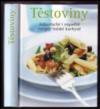 Těstoviny - Jednoduché i nápadité recepty italské kuchyně : jednoduché i nápadité recepty talianskej kuchyne (2017, Svojtka & Co) - ID: 202344