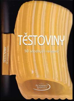 Těstoviny : 50 snadných receptů