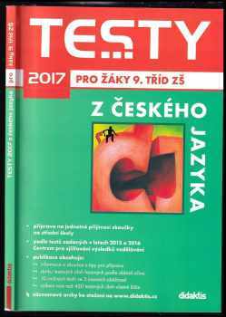 Testy 2017 pro žáky 9. tříd ZŠ z českého jazyka - Petra Adámková, Šárka Pešková, Gabriela Zelená Sittová (2016, Didaktis) - ID: 433218