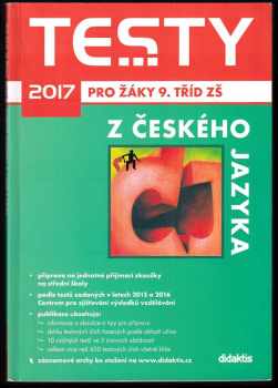 Testy 2017 pro žáky 9. tříd ZŠ z českého jazyka - Petra Adámková, Šárka Pešková, Gabriela Zelená Sittová (2016, Didaktis) - ID: 437909