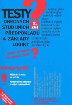 Testy obecných studijních předpokladů a základy logiky : 2. díl - chcete se dostat na vysokou školu? : teorie, příklady, řešení, komentář - Pavel Kotlán, Igor Kotlán, Kateřina Vittová (2009, Sokrates) - ID: 1272315