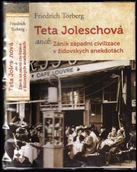 Teta Joleschová, aneb, Zánik západní civilizace v židovských anekdotách - Friedrich Torberg (2010, Leda) - ID: 835488