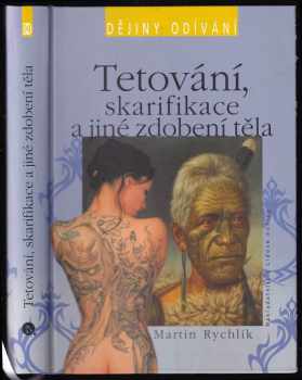 Martin Rychlík: Tetování, skarifikace a jiné zdobení těla