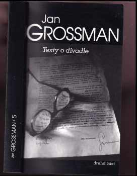 Jan Grossman: Texty o divadle 5