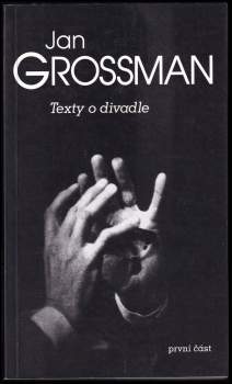Jan Grossman: Texty o divadle