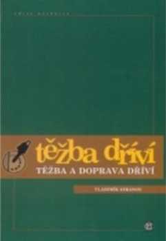Těžba a doprava dříví