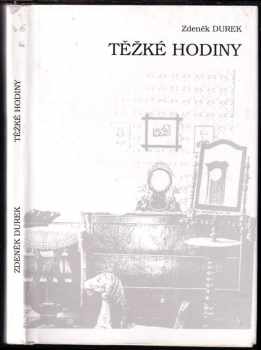 Zdeněk Durek: Těžké hodiny