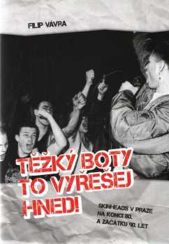 Filip Vávra: Těžký boty to vyřešej hned!