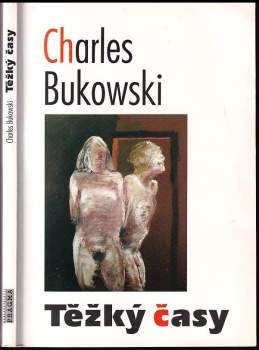 Charles Bukowski: Těžký časy
