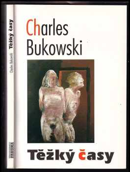 Těžký časy - Charles Bukowski (1994, Pragma) - ID: 930862