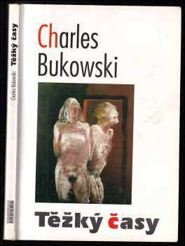 Těžký časy - Charles Bukowski (1994, Pragma) - ID: 689990