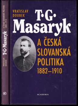 T.G. Masaryk a česká slovanská politika : (1882-1910) - Vratislav Doubek (1999, Academia) - ID: 300885