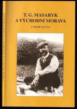 Tomáš Garrigue Masaryk: T.G. Masaryk a východní Morava
