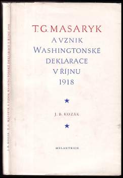 Jan Blahoslav Kozák: T.G. Masaryk a vznik Washingtonské deklarace v říjnu 1918