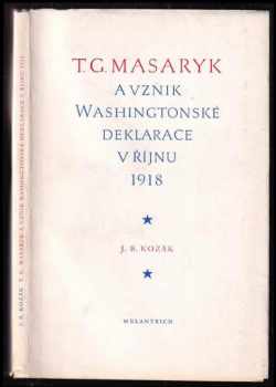 Jan Blahoslav Kozák: T.G. Masaryk a vznik Washingtonské deklarace v říjnu 1918
