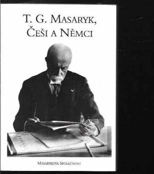 T. G. Masaryk a vztahy Čechů a Němců (1882-1937)