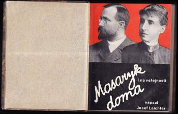 Josef Laichter: T.G. Masaryk doma i na veřejnosti