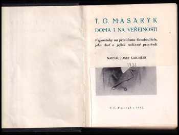 Josef Laichter: T.G. Masaryk doma i na veřejnosti - Vzpomínky na presidenta Osvoboditele, jeho choť a jejich rodinné prostředí