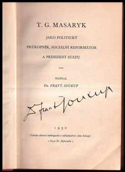 František Soukup: T. G. Masaryk jako politický průkopník, sociální reformátor a president státu