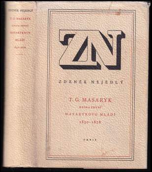 Zdeněk Nejedlý: T.G. Masaryk. Kniha 1. Masarykovo mládí 1850-1876