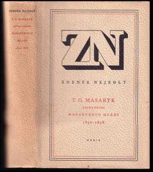 Zdeněk Nejedlý: TG. Masaryk. Kniha první, Masarykovo mládí, 1850-1876.