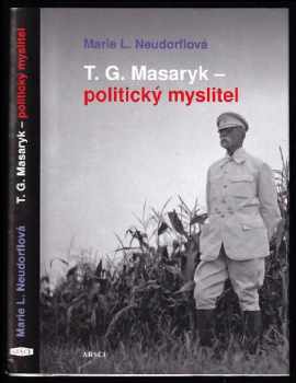 Marie L Neudorflová: T.G. Masaryk - politický myslitel