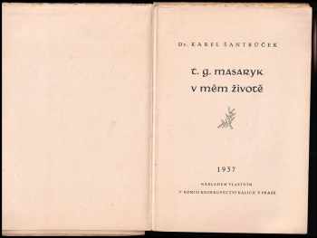 Karel Šantrůček: T.G. Masaryk v mém životě - DEDIKACE / PODPIS KAREL ŠANTRŮČEK