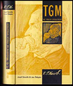 T.G. Masaryk ve třech stoletích : rozhovor generací o Masarykových náboženských názorech - Josef Smolík, Jan Štěpán (2001, L. Marek) - ID: 243573