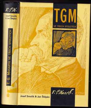 T.G. Masaryk ve třech stoletích : rozhovor generací o Masarykových náboženských názorech - Josef Smolík, Jan Štěpán (2001, L. Marek) - ID: 335398