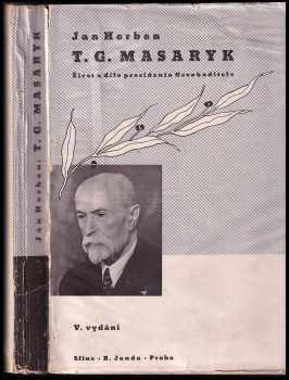 Jan Herben: TG. Masaryk : Život a dílo presidenta Osvoboditele.