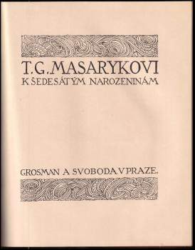 Tomáš Garrigue Masaryk: T.G. Masarykovi k šedesátým narozeninám