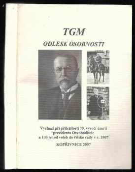 Tomáš Garrigue Masaryk: TGM - odlesk osobnosti