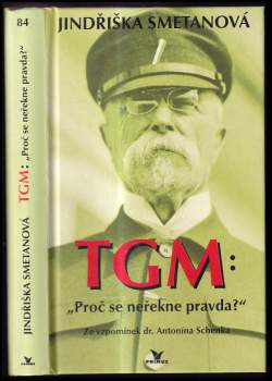 TGM: proč se neřekne pravda? : ze vzpomínek dr. Antonína Schenka