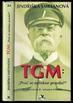 TGM: proč se neřekne pravda? : ze vzpomínek dr. Antonína Schenka