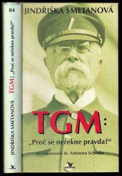 TGM: proč se neřekne pravda? : ze vzpomínek dr. Antonína Schenka